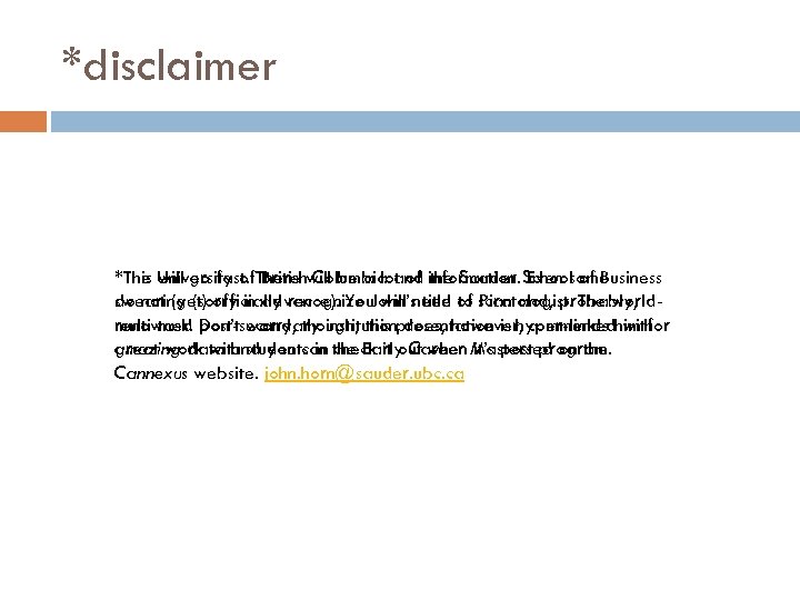 *disclaimer *This will go fast. British Columbia and the Sauder Even some *The University