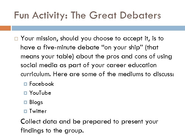 Fun Activity: The Great Debaters Your mission, should you choose to accept it, is