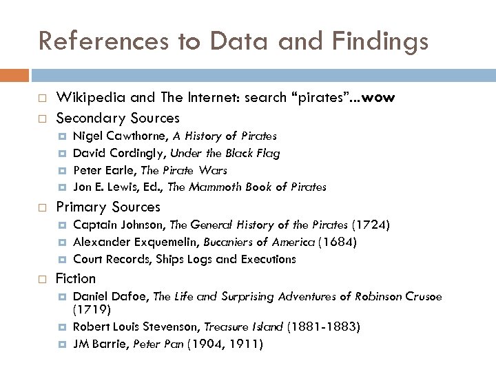 References to Data and Findings Wikipedia and The Internet: search “pirates”. . . wow