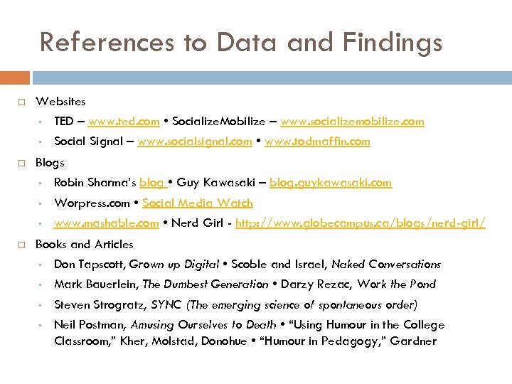 References to Data and Findings Websites • TED – www. ted. com • Socialize.