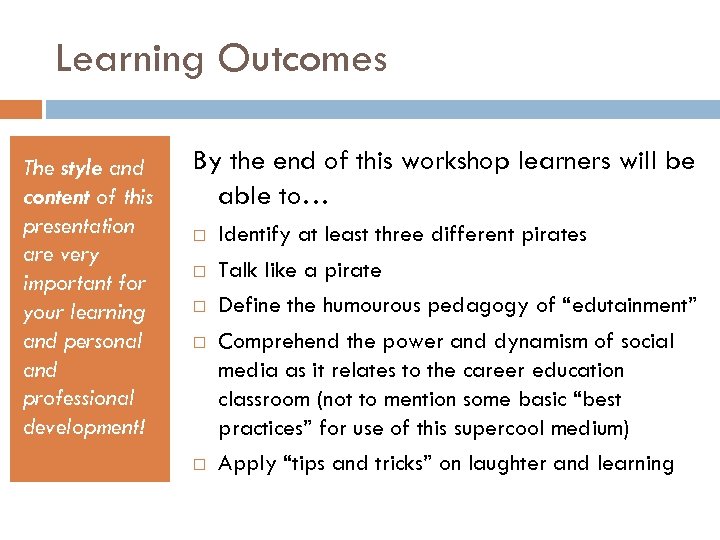 Learning Outcomes The style and content of this presentation are very important for your