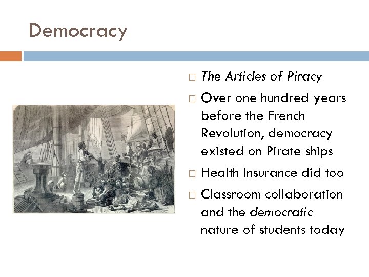 Democracy The Articles of Piracy Over one hundred years before the French Revolution, democracy