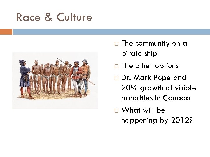 Race & Culture The community on a pirate ship The other options Dr. Mark