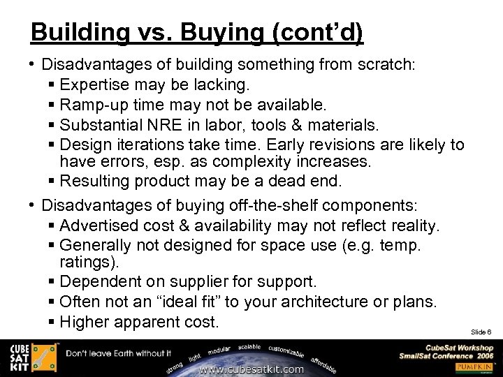 Building vs. Buying (cont’d) • Disadvantages of building something from scratch: § Expertise may