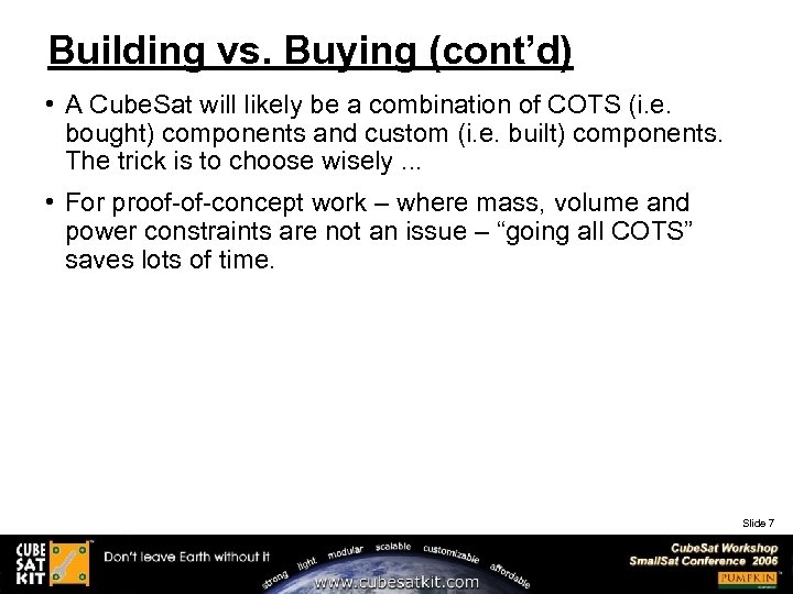 Building vs. Buying (cont’d) • A Cube. Sat will likely be a combination of