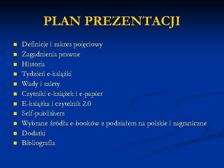 PLAN PREZENTACJI n n n Definicje i zakres pojęciowy Zagadnienia prawne Historia Tydzień e-książki