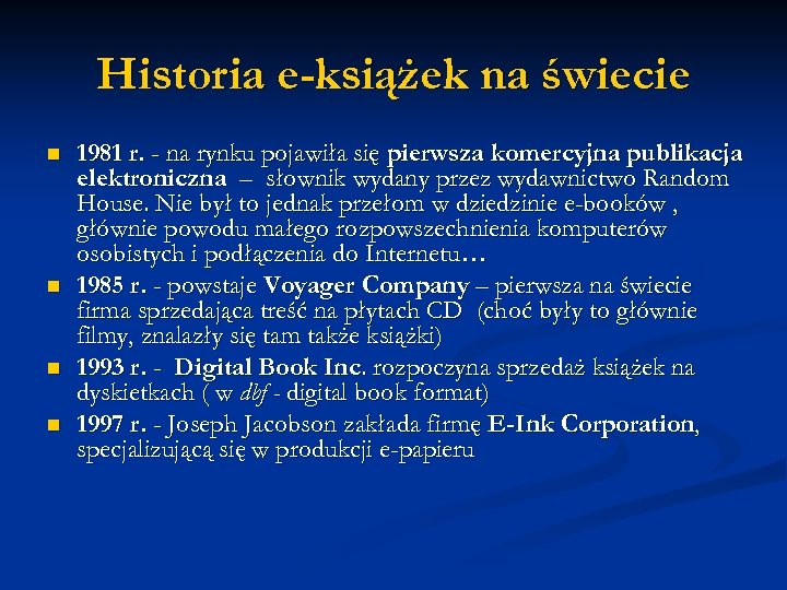 Historia e-książek na świecie n n 1981 r. - na rynku pojawiła się pierwsza