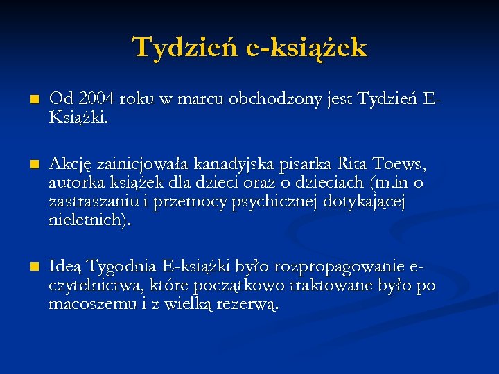 Tydzień e-książek n Od 2004 roku w marcu obchodzony jest Tydzień EKsiążki. n Akcję