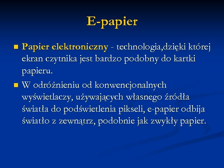 E-papier Papier elektroniczny - technologia, dzięki której ekran czytnika jest bardzo podobny do kartki