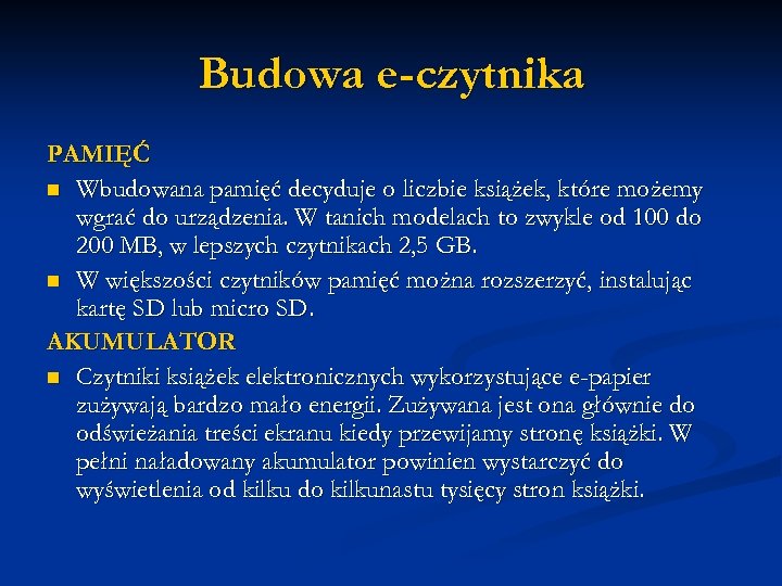 Budowa e-czytnika PAMIĘĆ n Wbudowana pamięć decyduje o liczbie książek, które możemy wgrać do