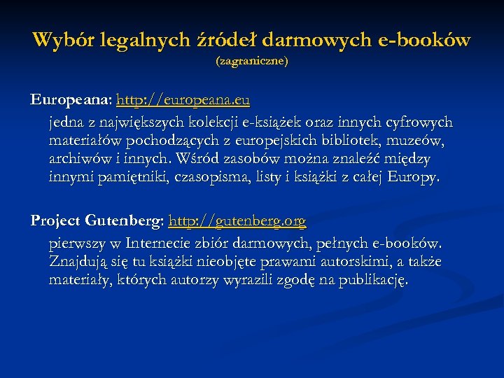 Wybór legalnych źródeł darmowych e-booków (zagraniczne) Europeana: http: //europeana. eu jedna z największych kolekcji