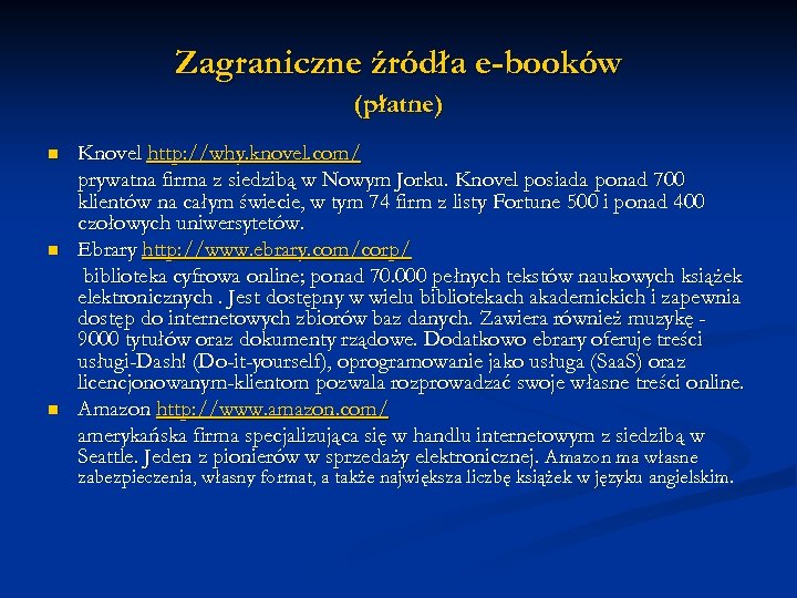 Zagraniczne źródła e-booków (płatne) n n n Knovel http: //why. knovel. com/ prywatna firma