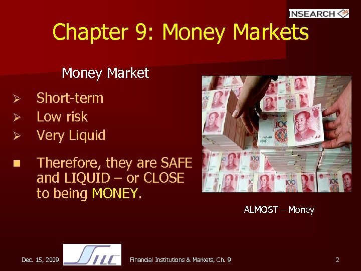 Chapter 9: Money Markets Money Market Ø Ø Ø n Short-term Low risk Very