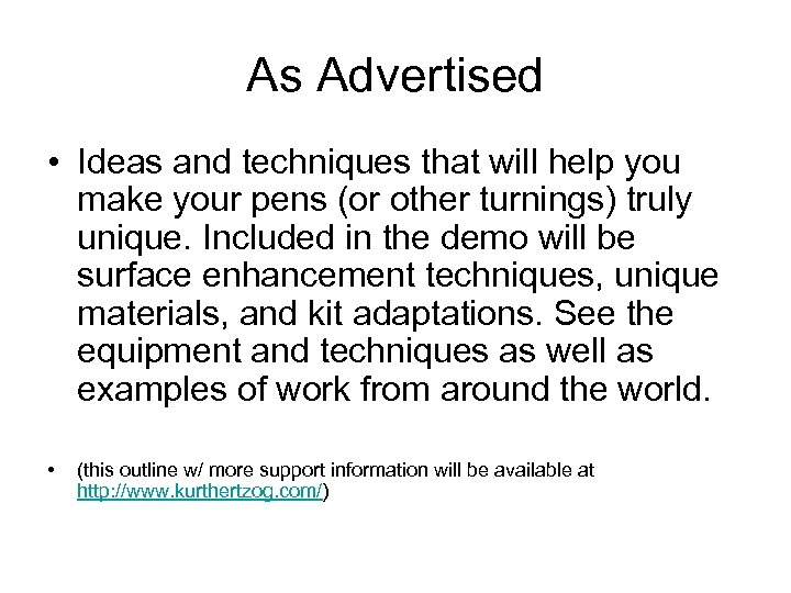 As Advertised • Ideas and techniques that will help you make your pens (or