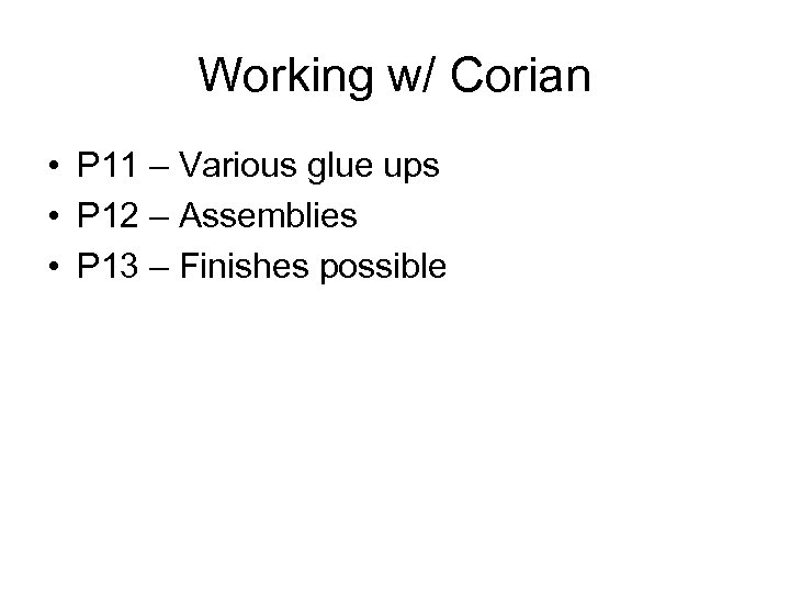 Working w/ Corian • P 11 – Various glue ups • P 12 –