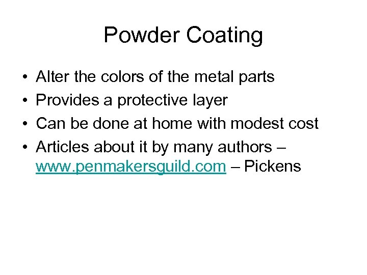 Powder Coating • • Alter the colors of the metal parts Provides a protective