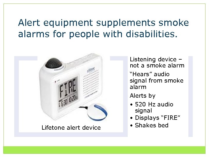 Alert equipment supplements smoke alarms for people with disabilities. Lifetone alert device Listening device