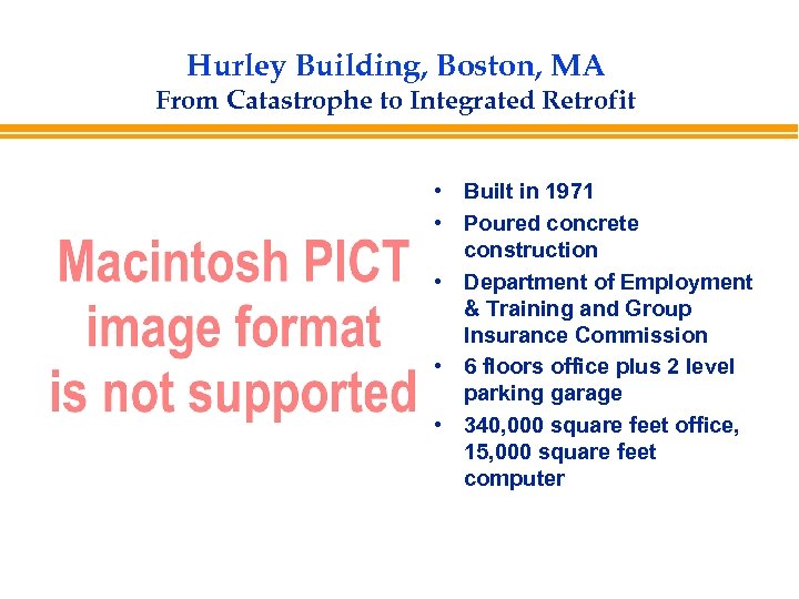 Hurley Building, Boston, MA From Catastrophe to Integrated Retrofit • Built in 1971 •