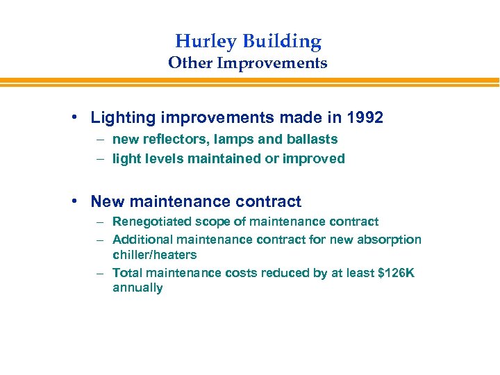 Hurley Building Other Improvements • Lighting improvements made in 1992 – new reflectors, lamps