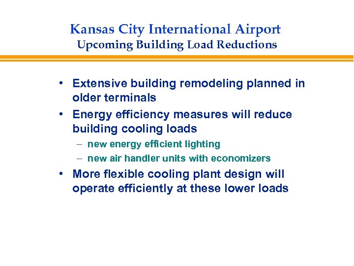 Kansas City International Airport Upcoming Building Load Reductions • Extensive building remodeling planned in