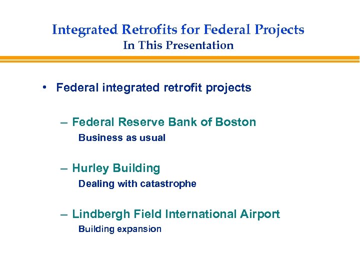 Integrated Retrofits for Federal Projects In This Presentation • Federal integrated retrofit projects –