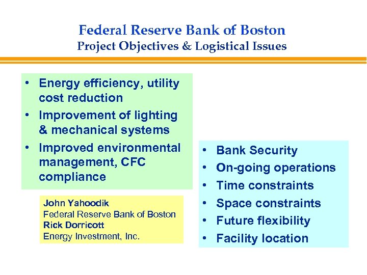 Federal Reserve Bank of Boston Project Objectives & Logistical Issues • Energy efficiency, utility