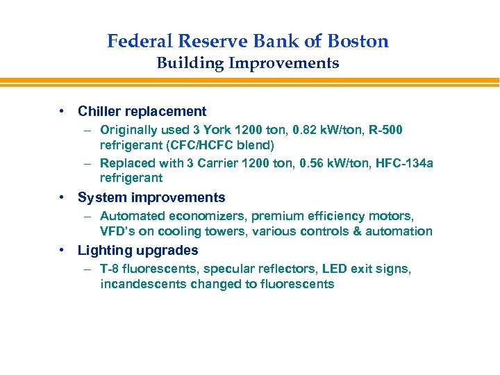 Federal Reserve Bank of Boston Building Improvements • Chiller replacement – Originally used 3