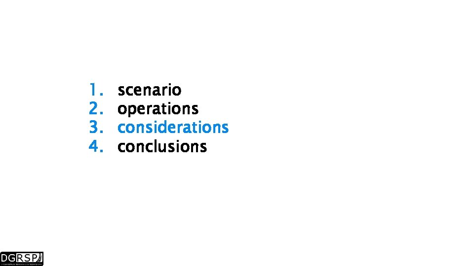 1. 2. 3. 4. scenario operations considerations conclusions 