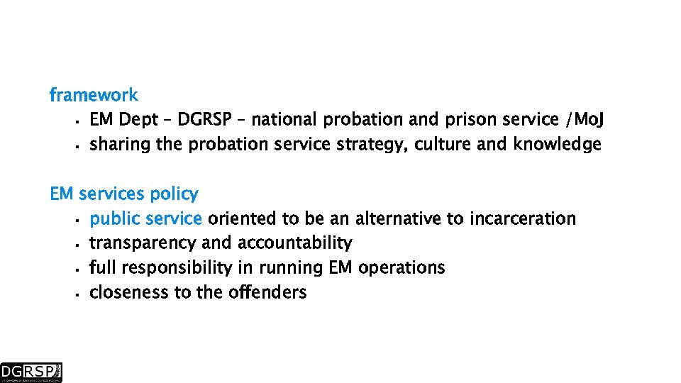 framework EM Dept – DGRSP – national probation and prison service /Mo. J sharing