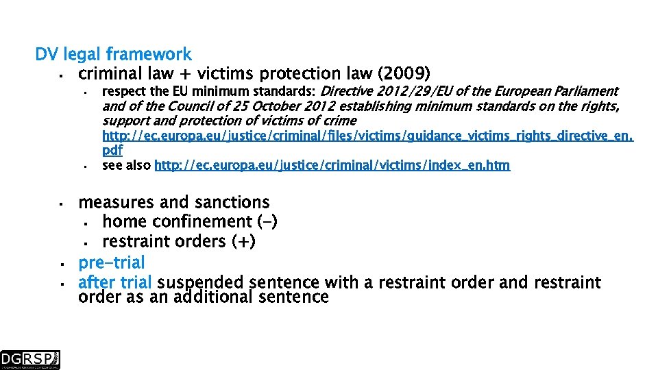 DV legal framework criminal law + victims protection law (2009) respect the EU minimum