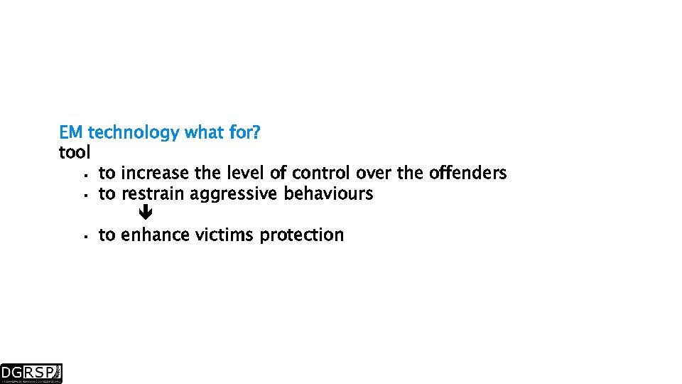 EM technology what for? tool to increase the level of control over the offenders