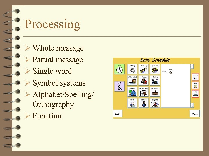 Processing Ø Whole message Ø Partial message Ø Single word Ø Symbol systems Ø