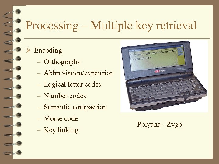 Processing – Multiple key retrieval Ø Encoding – Orthography – Abbreviation/expansion – Logical letter
