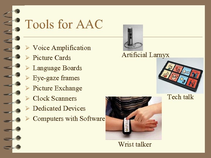 Tools for AAC Ø Voice Amplification Ø Picture Cards Artificial Larnyx Ø Language Boards