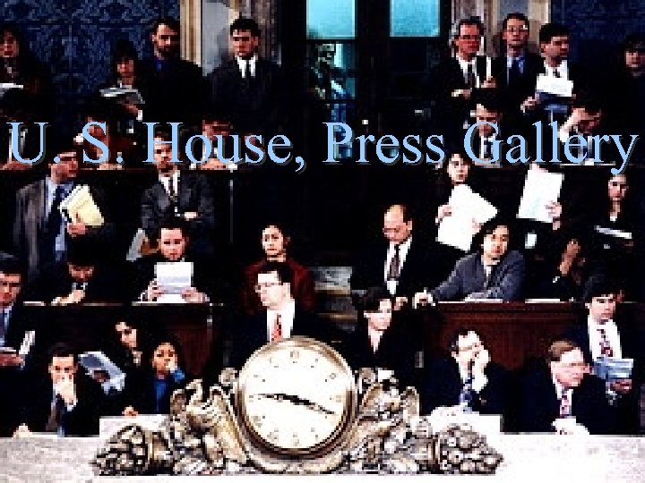 U. S. House, Press Gallery 