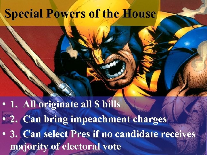 Special Powers of the House • 1. All originate all $ bills • 2.