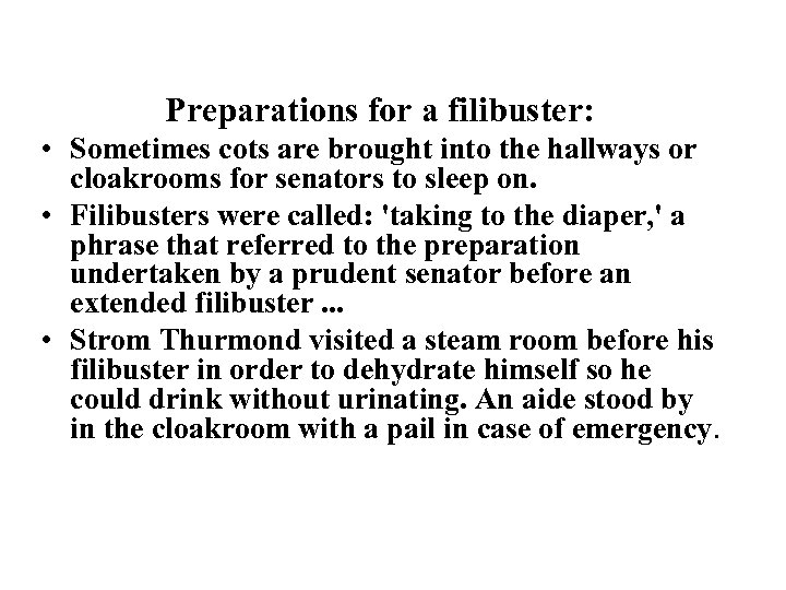 Preparations for a filibuster: • Sometimes cots are brought into the hallways or cloakrooms