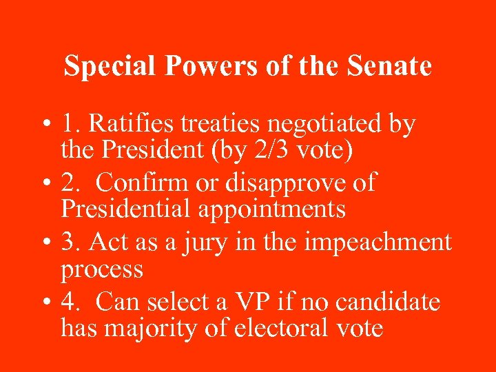 Special Powers of the Senate • 1. Ratifies treaties negotiated by the President (by