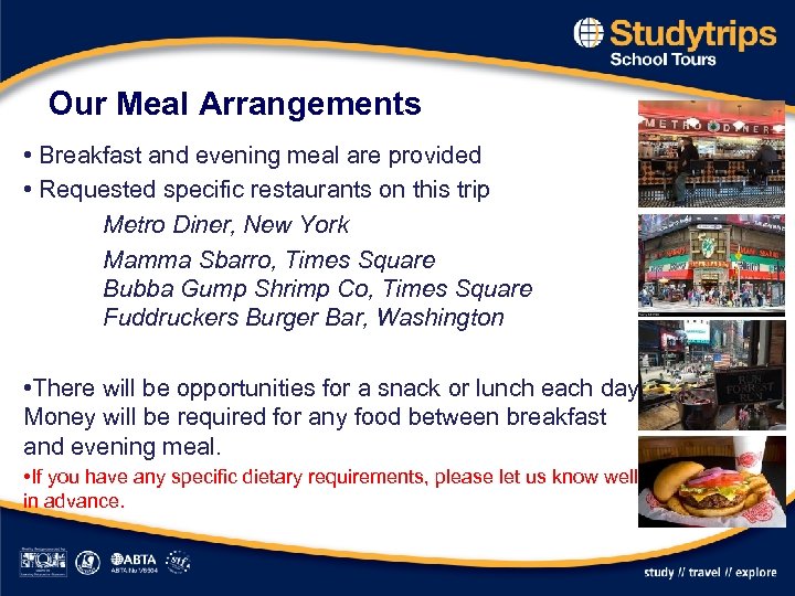 Our Meal Arrangements • Breakfast and evening meal are provided • Requested specific restaurants