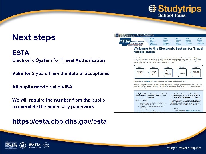 Next steps ESTA Electronic System for Travel Authorization Valid for 2 years from the