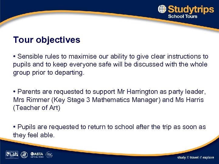 Tour objectives • Sensible rules to maximise our ability to give clear instructions to