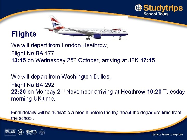 Flights We will depart from London Heathrow, Flight No BA 177 13: 15 on