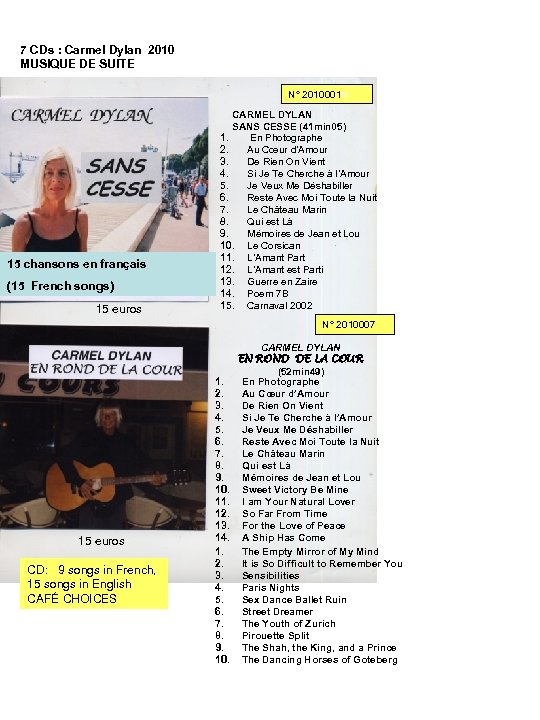7 CDs : Carmel Dylan 2010 MUSIQUE DE SUITE N° 2010001 N 15 chansons