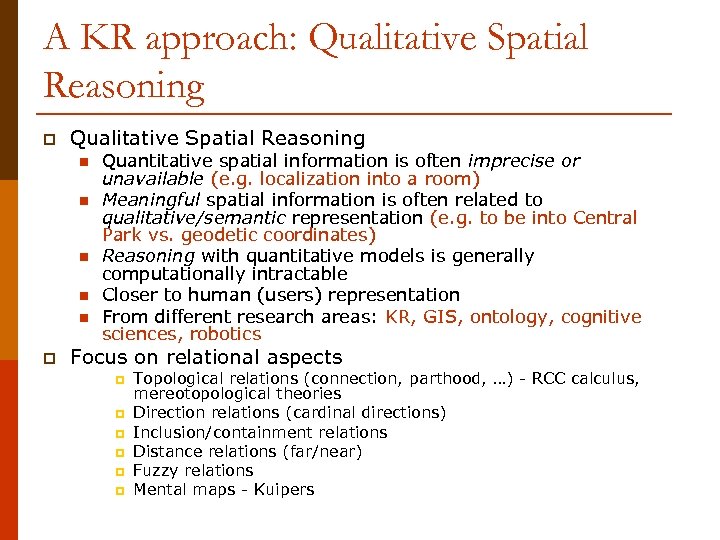 A KR approach: Qualitative Spatial Reasoning p Qualitative Spatial Reasoning n n n p