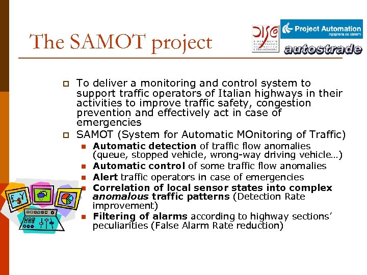 The SAMOT project p p To deliver a monitoring and control system to support