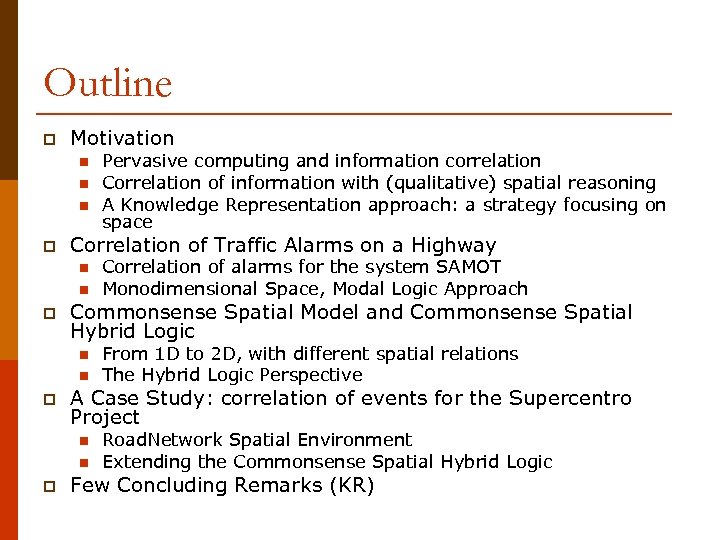 Outline p Motivation n p Correlation of Traffic Alarms on a Highway n n