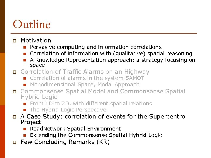 Outline p Motivation n p Correlation of Traffic Alarms on an Highway n n