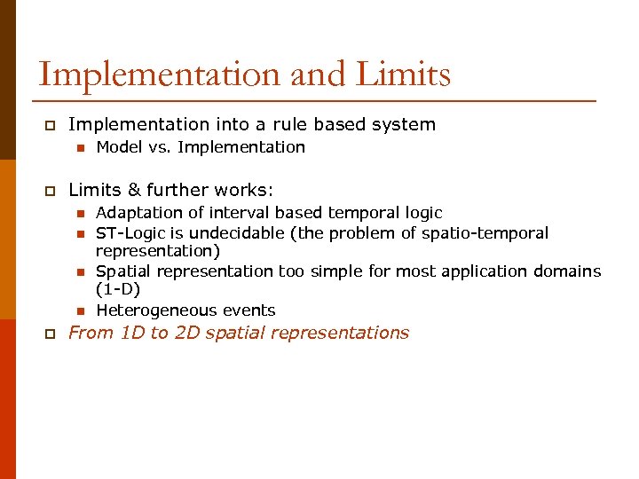 Implementation and Limits p Implementation into a rule based system n p Limits &