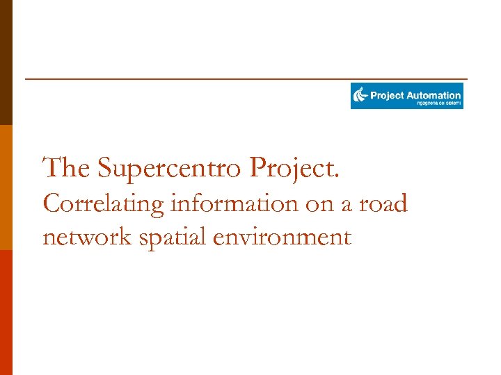 The Supercentro Project. Correlating information on a road network spatial environment 