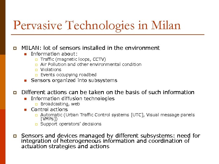 Pervasive Technologies in Milan p MILAN: lot of sensors installed in the environment n